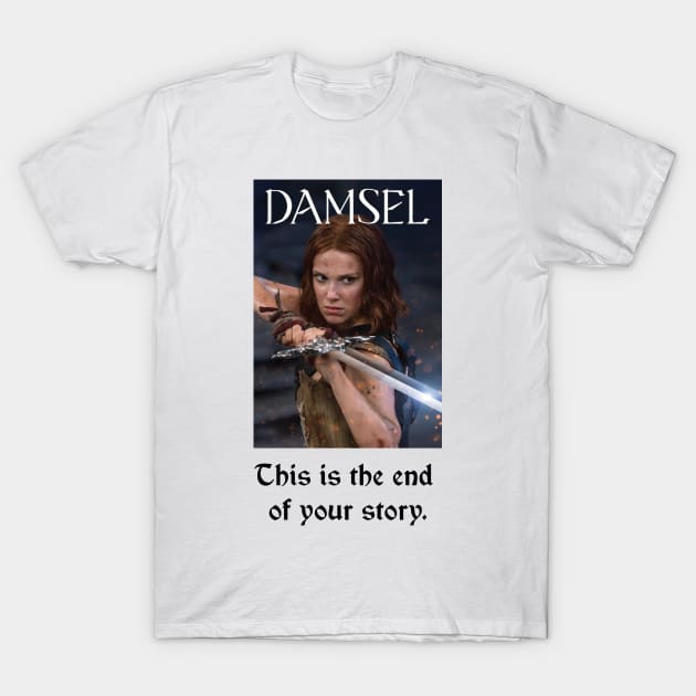 This is the end of your story - Damsel T-Shirt by whatyouareisbeautiful